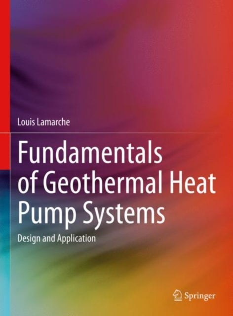 Fundamentals of Geothermal Heat Pump Systems - Design and Application