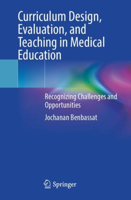 Curriculum Design, Evaluation and Teaching in Medical Education - Recognizing Challenges and Opportunities