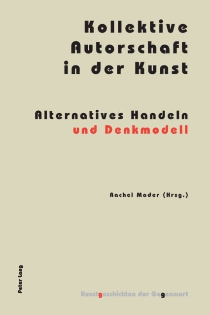Kollektive Autorschaft in der Kunst - Alternatives Handeln und Denkmodell
