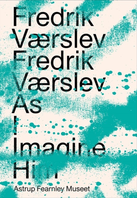 Fredrik Værslev - As I Imagine Him