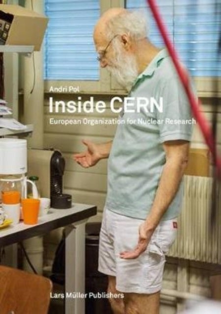 Inside CERN: European Organization For Nuclear Research - European Organization for Nuclear Research