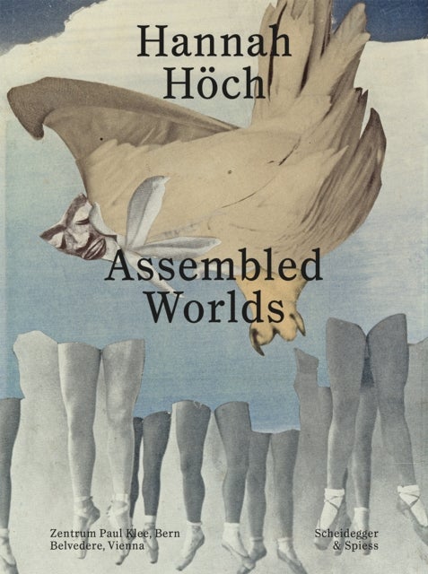 Hannah Höch - Assembled Worlds