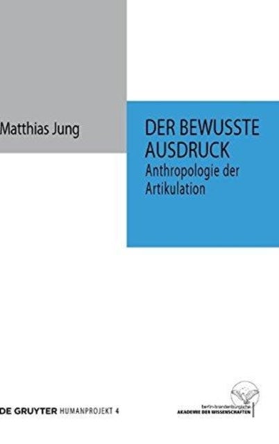 bewusste Ausdruck - Anthropologie der Artikulation