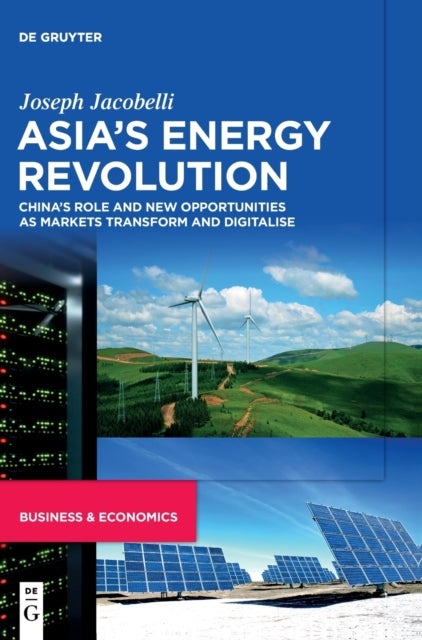 Asia's Energy Revolution - China’s Role and New Opportunities as Markets Transform and Digitalise