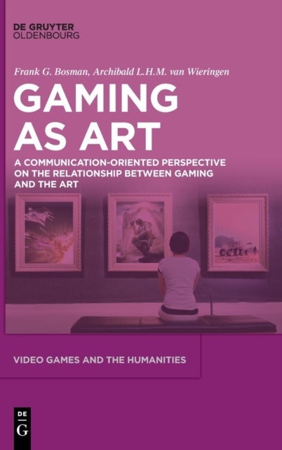 Video Games As Art - A Communication-Oriented Perspective on the Relationship between Gaming and the Art