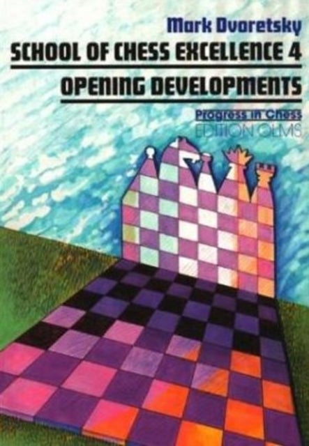 School of Chess Excellence 4 - Opening Developments