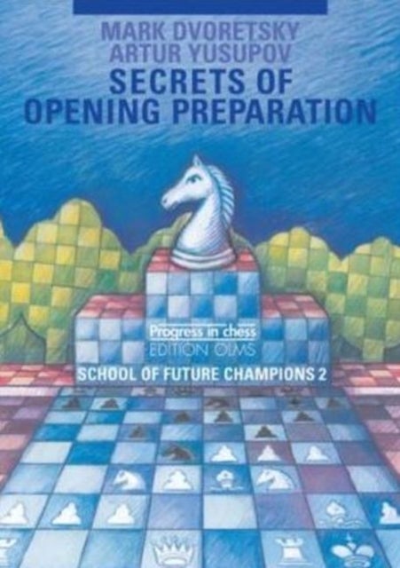Secrets of Opening Preparation - School of Future Champions -- Volume 2