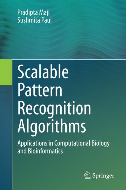Scalable Pattern Recognition Algorithms - Applications in Computational Biology and Bioinformatics