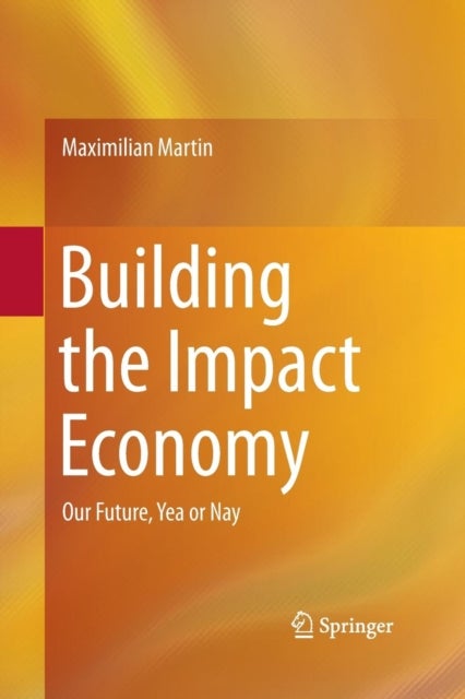 Building the Impact Economy - Our Future, Yea or Nay