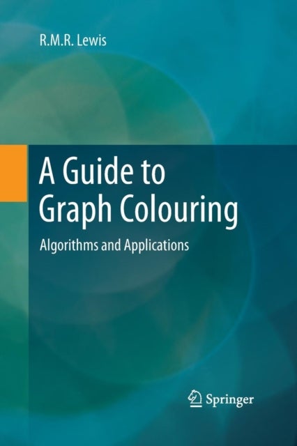 A Guide to Graph Colouring - Algorithms and Applications