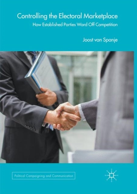 Controlling the Electoral Marketplace - How Established Parties Ward Off Competition