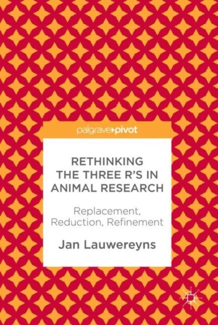 Rethinking the Three R''s in Animal Research