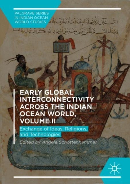 Early Global Interconnectivity across the Indian Ocean World, Volume II - Exchange of Ideas, Religions, and Technologies