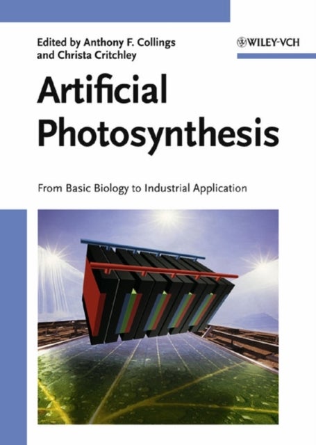 Artificial Photosynthesis –  From Basic Biology to Industrial Application - From Basic Biology to Industrial Application