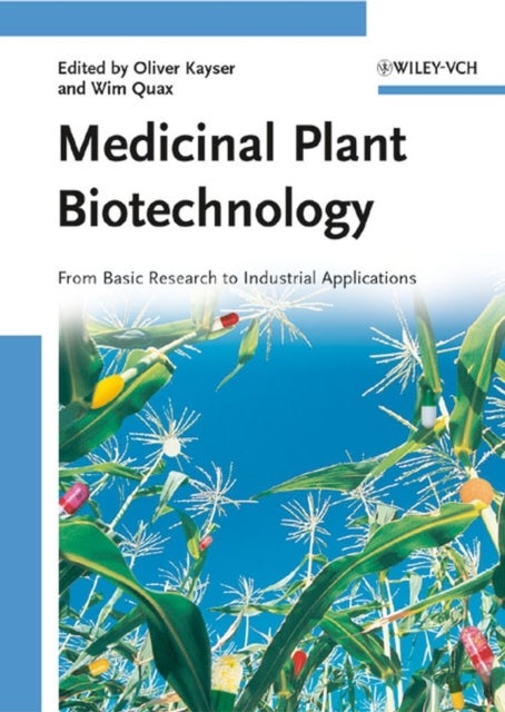 Medicinal Plant Biotechnology – From Basic Research to Industrial Applications 2V Set - From Basic Research to Industrial Applications