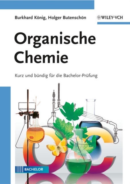 Organische Chemie – Kurz und bündig für die Bachelor–Prüfung - Kurz und bundig fur die Bachelor-Prufung
