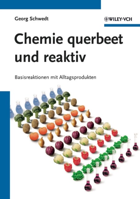 Chemie Querbeet und Reaktiv – Basisreaktionen mit Alltagsprodukten - Basisreaktionen mit Alltagsprodukten