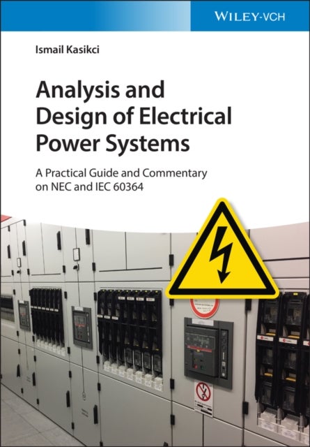 Analysis and Design of Electrical Power Systems – A Practical Guide and Commentary on NEC and IEC 60 364 - A Practical Guide and Commentary on NEC and IEC 60364