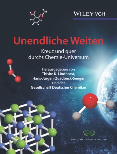 Unendliche Weiten – Kreuz und quer durchs Chemie–Universum - Kreuz und quer durchs Chemie-Universum