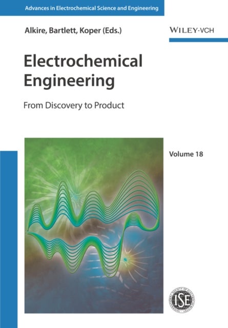 Electrochemical Engineering – The Path from Discovery to Product - From Discovery to Product