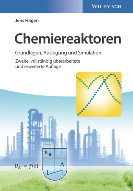 Chemiereaktoren 2e Grundlagen, Auslegung und Simulation - Grundlagen, Auslegung und Simulation
