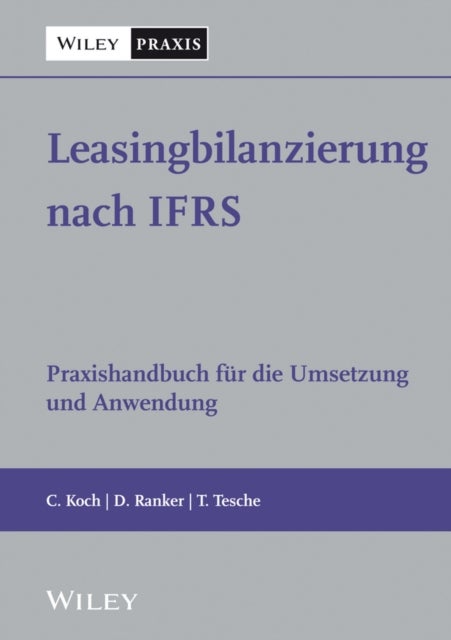 Leasingbilanzierung nach IFRS - Praxishandbuch fur die Umsetzung und Anwendung