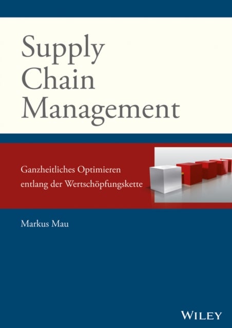 Supply Chain Management: Ganzheitliches Optimieren  entlang der Wertschöpfungskette
