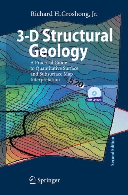 3-D Structural Geology - A Practical Guide to Quantitative Surface and Subsurface Map Interpretation