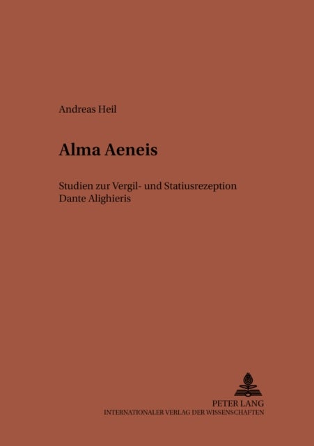 Alma Aeneis - Studien Zur Vergil- Und Statiusrezeption Dante Alighieris