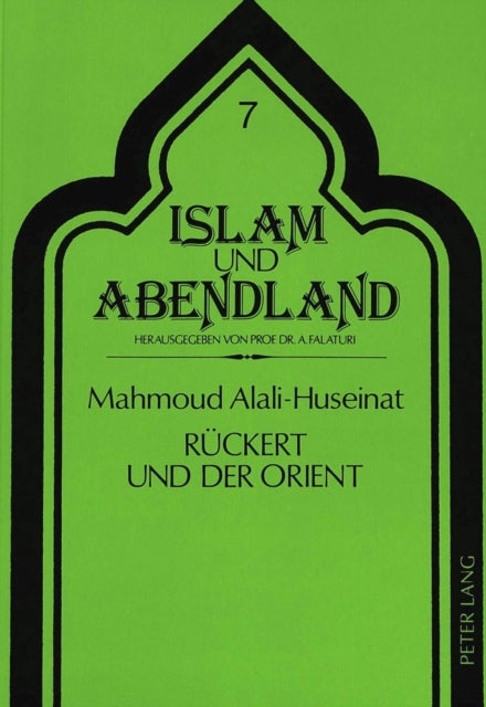 Rueckert und der Orient - Untersuchungen zu Friedrich Rueckerts Beschaeftigung mit arabischer und persischer Literatur