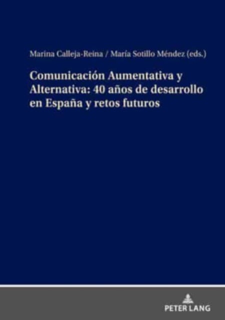 Comunicación Aumentativa y Alternativa - 40 anos de desarrollo en Espana y retos futuros