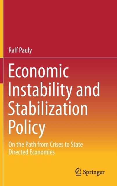 Economic Instability and Stabilization Policy - On the Path from Crises to State Directed Economies