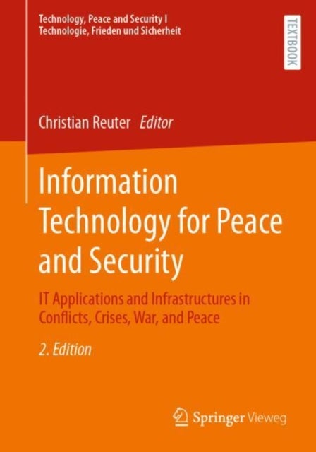 Information Technology for Peace and Security - IT Applications and Infrastructures in Conflicts, Crises, War, and Peace