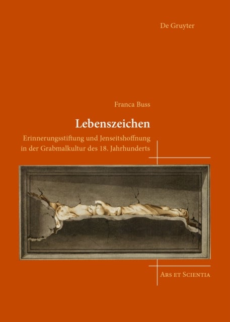 Lebenszeichen - Erinnerungsstiftung und Jenseitshoffnung in der Grabmalkultur des 18. Jahrhunderts