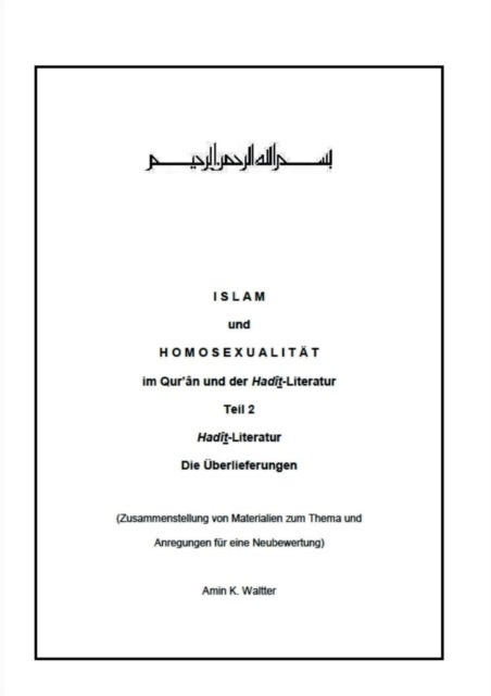 Islam und Homosexualität im Qur'ân und der Hadît-Literatur - Teil 2 Hadith-Literatur Die Uberlieferungen