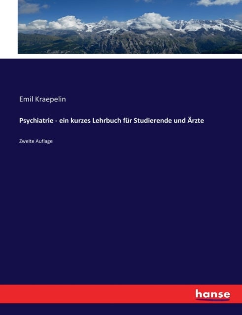 Psychiatrie - ein kurzes Lehrbuch fur Studierende und AErzte - Zweite Auflage