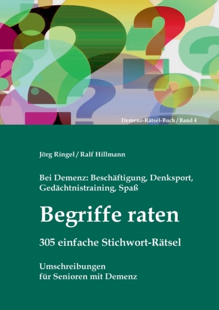 Bei Demenz - Beschaftigung, Gedachtnistraining, Denksport, Spaß - Begriffe raten - 305 einfache Stichwort-Ratsel: Umschreibungen fur Senioren mit Demenz