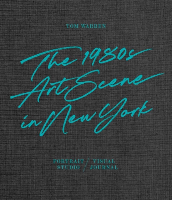Tom Warren - The 1980s Art Scene in New York