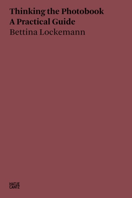 Bettina Lockemann: Thinking the Photobook - A Practical Guide