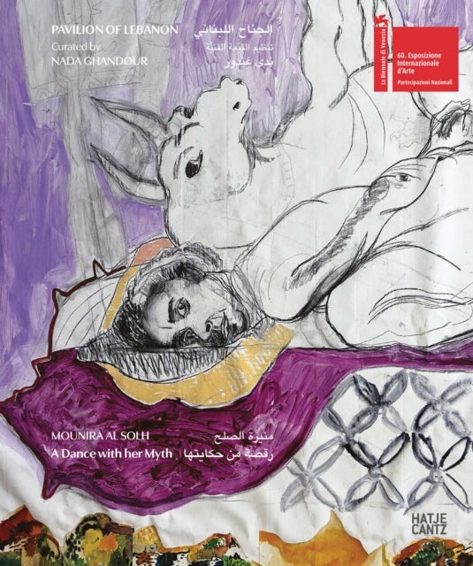 Mounira Al Solh (Bilingual edition) - A Dance with her Myth