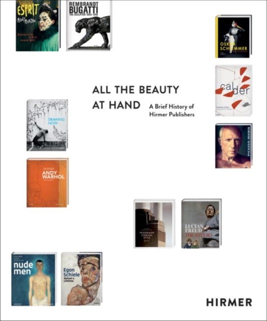 All the Beauty at Hand - A Brief History of Hirmer Publishers