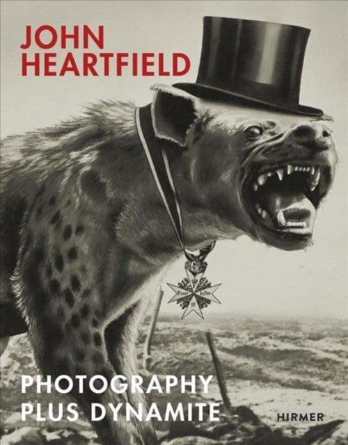John Heartfield - Photography plus Dynamite
