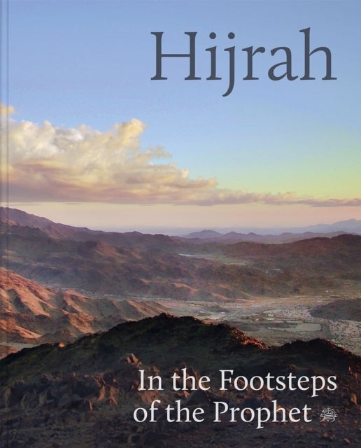 Hijrah - In the Footsteps of the Prophet