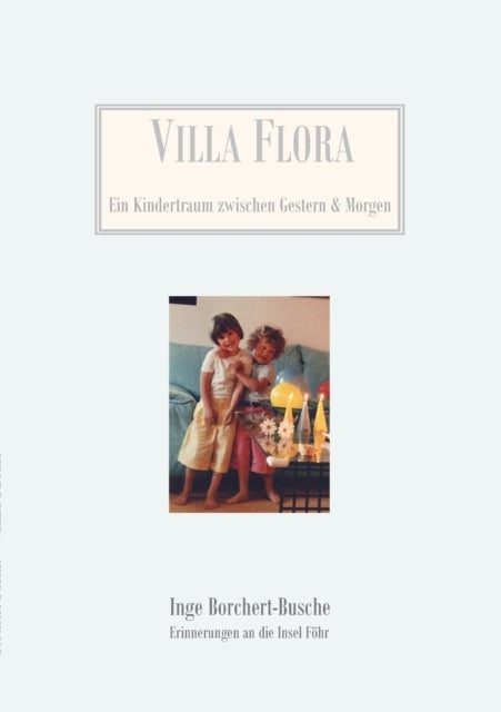 Villa Flora - Ein Kindertraum zwischen Gestern & Morgen