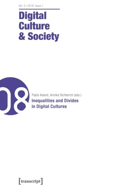 Digital Culture & Society (DCS) Vol. 5, Issue 1/ ¿ Inequalities and Divides in Digital Cultures