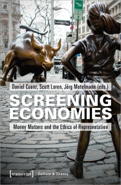 Screening Economies ¿ Money Matters and the Ethics of Representation