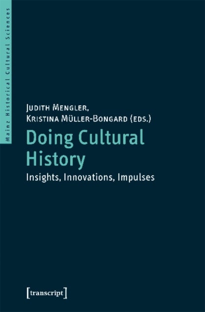 Doing Cultural History ¿ Insights, Innovations, Impulses