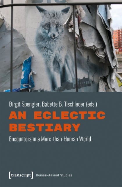 An Eclectic Bestiary ¿ Encounters in a More¿than¿Human World