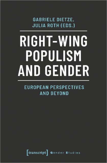 Right¿Wing Populism and Gender ¿ European Perspectives and Beyond
