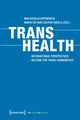 Trans Health ¿ Global Perspectives on Care for Trans Communities